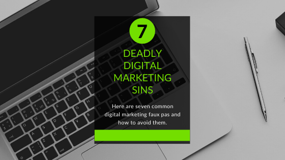 7 Deadly Digital Marketing Sins