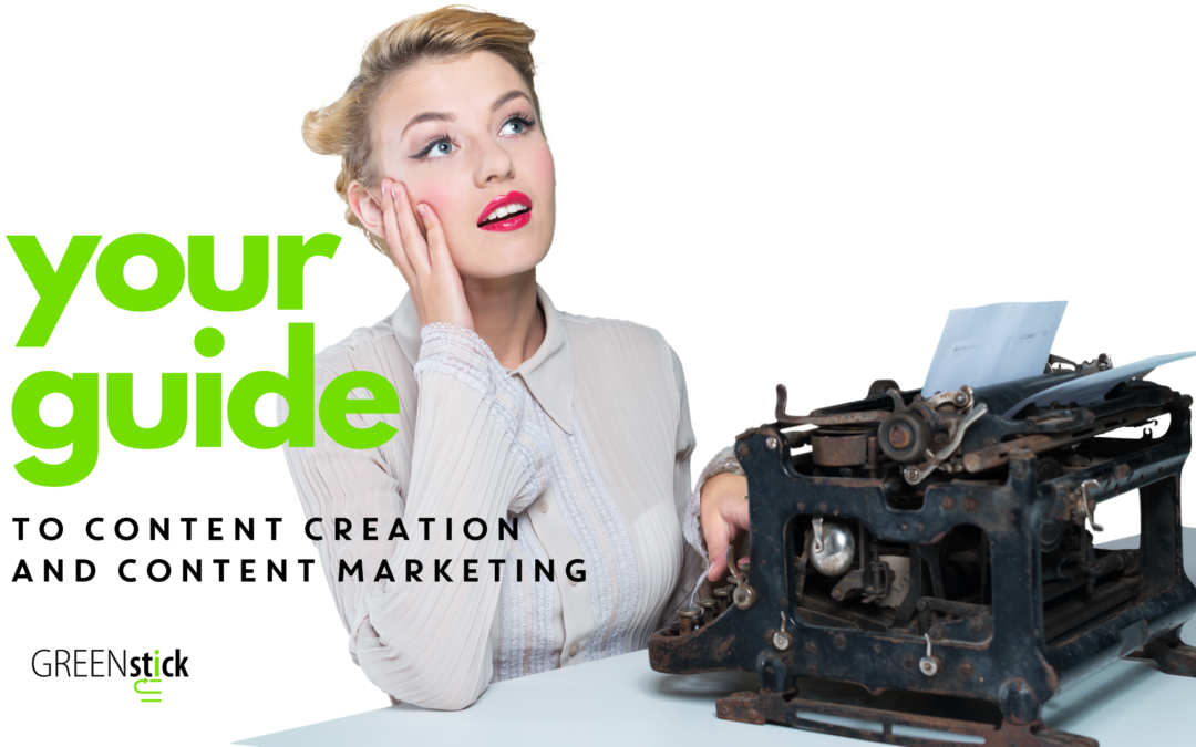 Your Guide To Content Creation and Content Marketing
