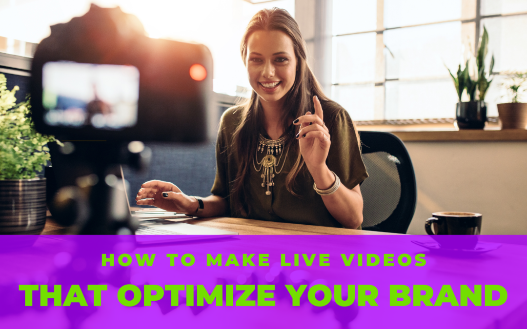 How To Make Live Videos That Optimize Your Brand