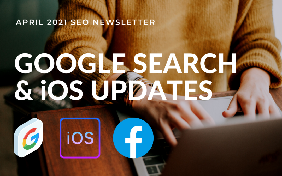 Google Search and iOS 14 Updates and The Impacts On Your Digital Marketing