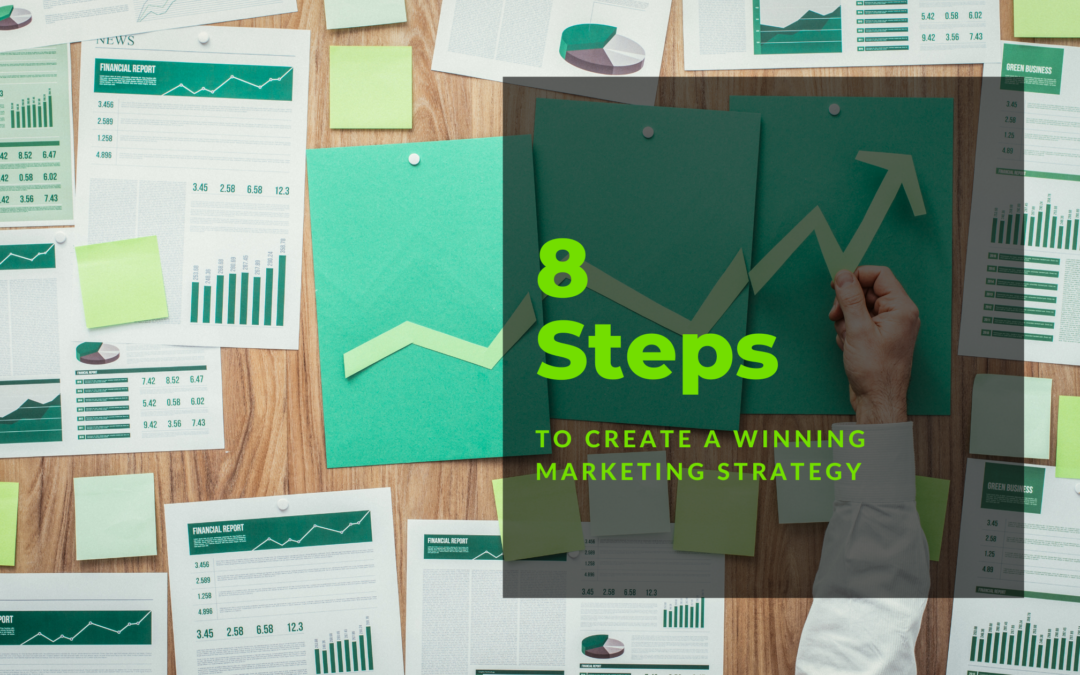 8 Steps To Creating A Winning Marketing Strategy